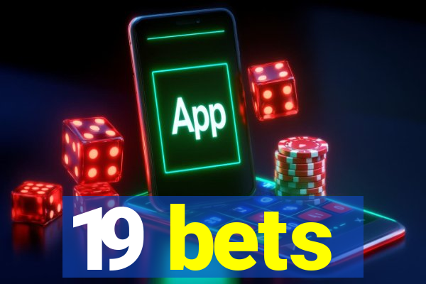 19 bets